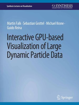 cover image of Interactive GPU-based Visualization of Large Dynamic Particle Data